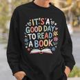 Its a Good Day To Read a Book Bookworm Book Day Men Women Sweatshirt Gifts for Him Its a Good Day To Read a Book Bookworm Book Day Men Women Sweatshirt Gifts for Him