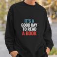 Its A Good Day To Read A Book Saying Sweatshirt Gifts for Him