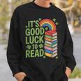 Its Good Luck To Read Rainbow Reading Books Sweatshirt Gifts for Him
