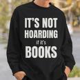 It's Not Hoarding Books Book Collector Sweatshirt Gifts for Him It's Not Hoarding Books Book Collector Sweatshirt Gifts for Him