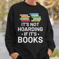 It's Not Hoarding If It's Books Book Lover & Reading Sweatshirt Gifts for Him