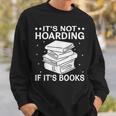 It's Not Hoarding If It's Books In Book Lover Avid Reader Sweatshirt Gifts for Him