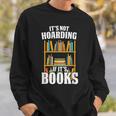 Its Not Hoarding If Its Books Bookworm Reading Hoarding Sweatshirt Gifts for Him Its Not Hoarding If Its Books Bookworm Reading Hoarding Sweatshirt Gifts for Him