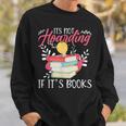 Its Not Hoarding If Its Books Hoarder Bookish Book Lovers Sweatshirt Gifts for Him