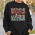 Its Not Hoarding If Its Books Hoarder Bookish Bookshelf Sweatshirt Gifts for Him