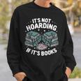 It's Not Hoarding If It's Books Reading Lover Bookworm Sweatshirt Gifts for Him