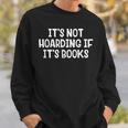 It’s Not Hoarding If It’s Books Sweatshirt Gifts for Him