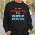 It's Not Hoarding If Its Comic Books Collector Sweatshirt Gifts for Him