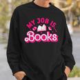 My Job Is Books Pink Retro Book Lovers Women Librarian Sweatshirt Gifts for Him