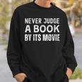 Never Judge A Book By Its Movie Sweatshirt Gifts for Him