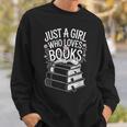 Just a Girl Who Loves Books Book Lover Reading For Women Sweatshirt Gifts for Him