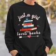 Just A Girl Who Loves Books For Book Worm Lover Sweatshirt Gifts for Him Just A Girl Who Loves Books For Book Worm Lover Sweatshirt Gifts for Him