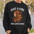 Just A Girl Who Loves Books For Bookworm Book Lover Sweatshirt Gifts for Him Just A Girl Who Loves Books For Bookworm Book Lover Sweatshirt Gifts for Him