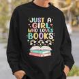 Just A Girl Who Loves Books Reading Bookworm & Read Book Sweatshirt Gifts for Him