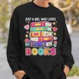 Just A Girl Who Loves Books Reading Library Sweatshirt Gifts for Him