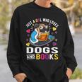 Just A Girl Who Loves Dogs And Books Sweatshirt Gifts for Him