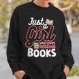 Just A Girl Who Loves Reading Books Book Nerd Librarian Sweatshirt Gifts for Him Just A Girl Who Loves Reading Books Book Nerd Librarian Sweatshirt Gifts for Him