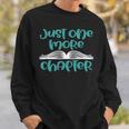 Just One More Chapter Book Lover Saying Sweatshirt Gifts for Him