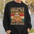 I Just Want To Drink Tea And Read My Books Sloth Sweatshirt Gifts for Him