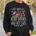 I Just Want To Read Books & Pet Cats Cats And Books Sweatshirt Gifts for Him