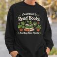 I Just Want To Read Books And Buy More Plants Sweatshirt Gifts for Him
