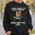 I Just Want To Read Books And Pet My Cat Sweatshirt Gifts for Him
