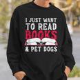 I Just Want To Read Books And Pet Dogs Cute Animal Reading Sweatshirt Gifts for Him I Just Want To Read Books And Pet Dogs Cute Animal Reading Sweatshirt Gifts for Him