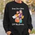 Keep Your Bans Off My Books Anti-Censorship Reader Of Books Sweatshirt Gifts for Him Keep Your Bans Off My Books Anti-Censorship Reader Of Books Sweatshirt Gifts for Him