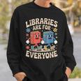 Libraries Are For Everyone Librarians Banned Book Lovers Sweatshirt Gifts for Him Libraries Are For Everyone Librarians Banned Book Lovers Sweatshirt Gifts for Him