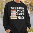 The Library Is My Happy Place Book Lover Tshirt Sweatshirt Gifts for Him