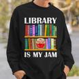 Library Is My Jam Librarian Reader Book Lover Sweatshirt Gifts for Him
