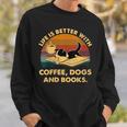 Life Is Better With Coffee Dogs And Books Sweatshirt Gifts for Him