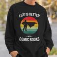 Life Is Better With Comic Books Vintage Comics Book Sweatshirt Gifts for Him
