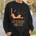 Life Is Books And Cats Book Lover Cat Mom Bookworm Cat Dad Sweatshirt Gifts for Him Life Is Books And Cats Book Lover Cat Mom Bookworm Cat Dad Sweatshirt Gifts for Him