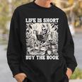 Life Is Short Buy The Book Skeleton Book Lover Reading Sweatshirt Gifts for Him