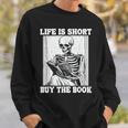 Life Is Short Buy The Book Skeleton Reading Book Sweatshirt Gifts for Him