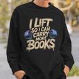 Lift I Can Carry More Books Gym Readers Sweatshirt Gifts for Him