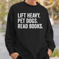Lift Heavy Pet Dogs Read Books Gym Workout Weight Lifter Sweatshirt Gifts for Him Lift Heavy Pet Dogs Read Books Gym Workout Weight Lifter Sweatshirt Gifts for Him