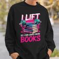 I Lift So I Can Carry More Books Bookworm Library Nerd Sweatshirt Gifts for Him
