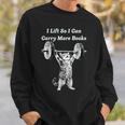 I Lift So I Can Carry More Books Cat Humor Sweatshirt Gifts for Him