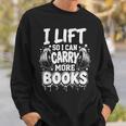 I Lift So I Can Carry More Books Fun Gym Book Lover Workout Sweatshirt Gifts for Him I Lift So I Can Carry More Books Fun Gym Book Lover Workout Sweatshirt Gifts for Him