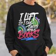 Lift So I Can Carry More Books Lovers Gym Reader Sweatshirt Gifts for Him