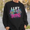 I Lift So I Can Carry More Books Reader Librarian Sweatshirt Gifts for Him