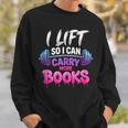 I Lift So I Can Carry More Books Reader Workout Sweatshirt Gifts for Him I Lift So I Can Carry More Books Reader Workout Sweatshirt Gifts for Him