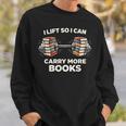 Lift So I Can Carry More Books Readers Retro Books Barbell Sweatshirt Gifts for Him