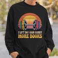 I Lift So I Can Carry More Books Reading Humor Workout Sweatshirt Gifts for Him