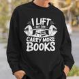 Lift So I Can Carry More Books Reading Lover Fitness Workout Sweatshirt Gifts for Him