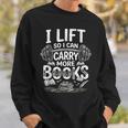 I Lift So I Can Carry More Books Reading Reader Book Workout Sweatshirt Gifts for Him