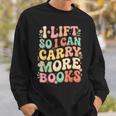 I Lift So I Can Carry More Books Sweatshirt Gifts for Him