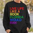 Live Like Book In Florida LGBTQ Rainbow LGBTQIA Pride Sweatshirt Gifts for Him